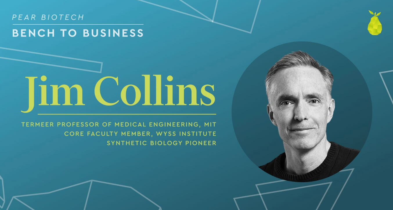 Pear Biotech Bench to Business: insights on the past, present, and future of synthetic biology with Dr. Jim Collins